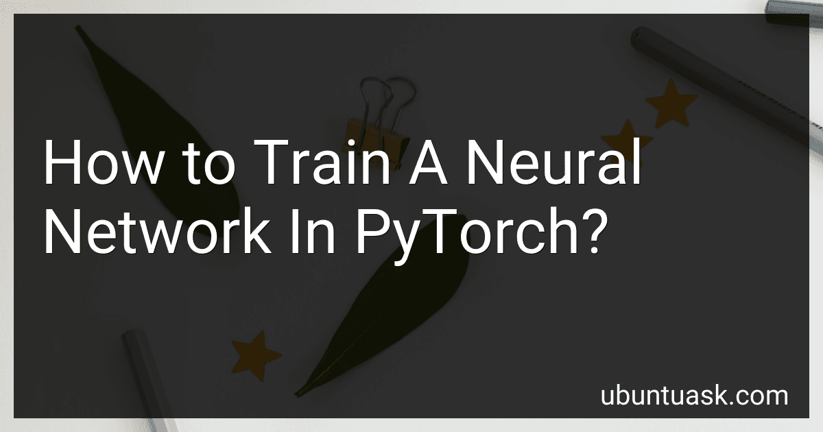 How to Train A Neural Network In PyTorch? image