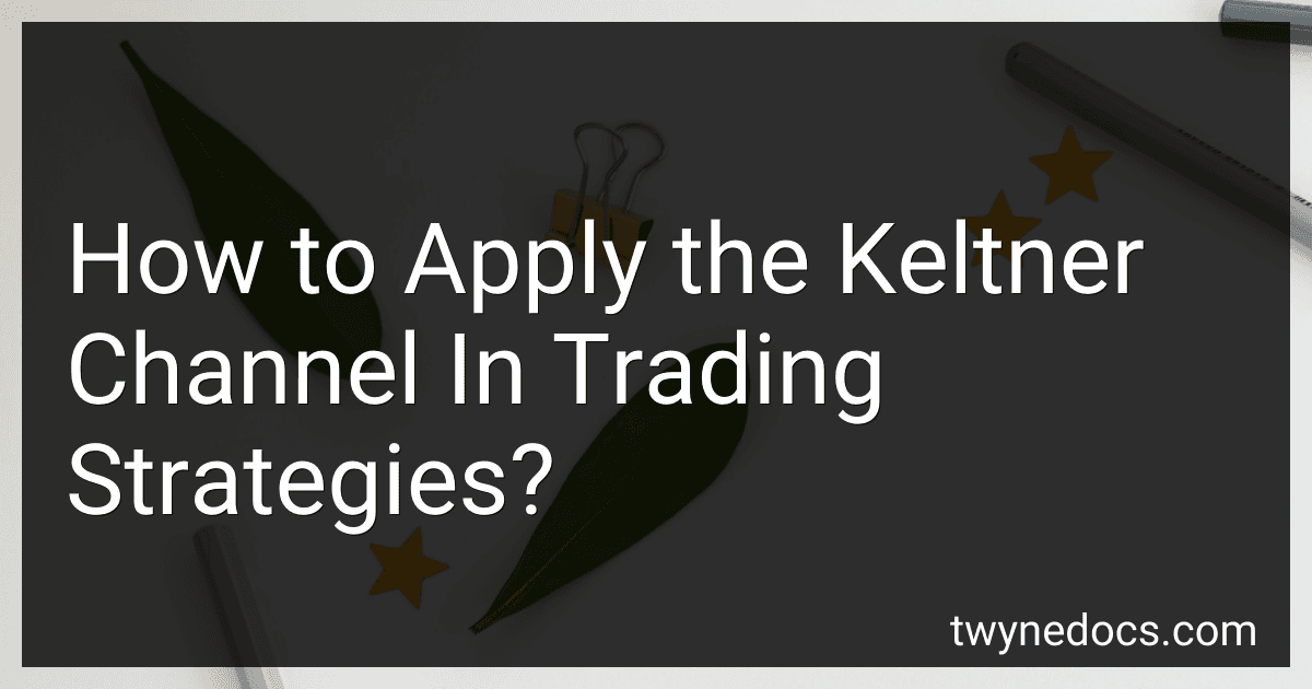 How to Apply the Keltner Channel In Trading Strategies? image