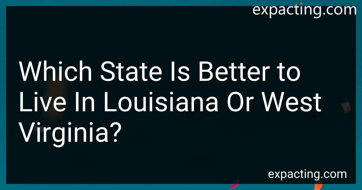 Which State Is Better to Live In Louisiana Or West Virginia? preview