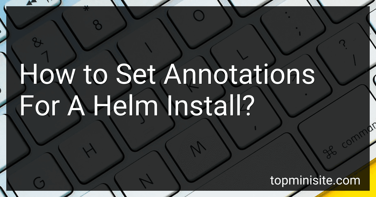 How to Set Annotations For A Helm Install? image