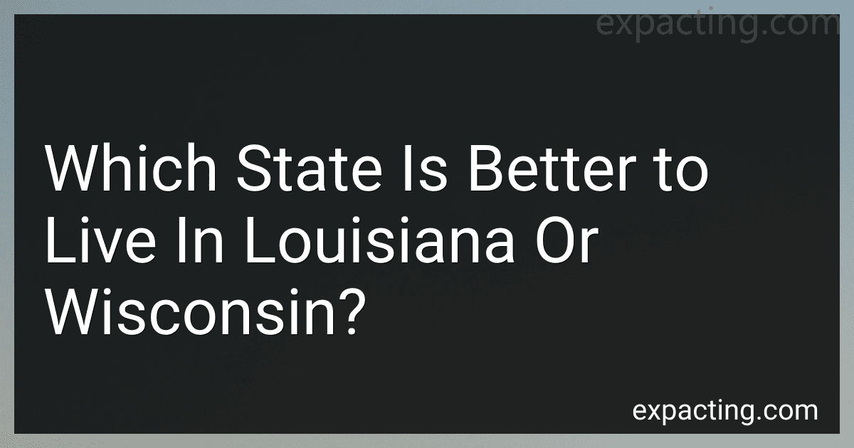 Which State Is Better to Live In Louisiana Or Wisconsin? preview