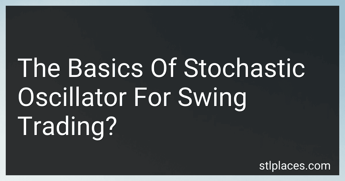 The Basics Of Stochastic Oscillator For Swing Trading? preview