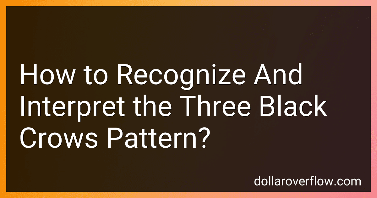 How to Recognize And Interpret the Three Black Crows Pattern? image