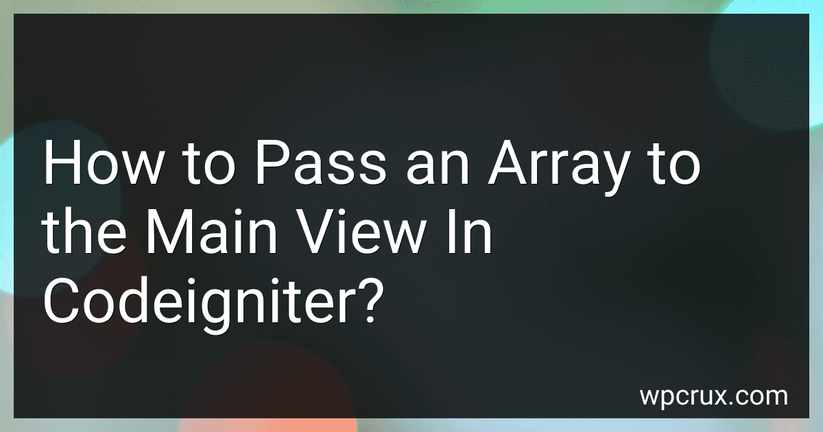 How to Pass an Array to the Main View In Codeigniter? image