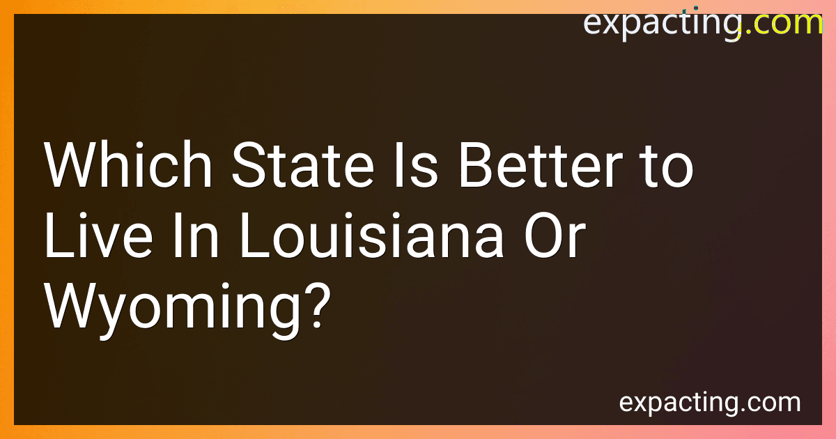 Which State Is Better to Live In Louisiana Or Wyoming? preview