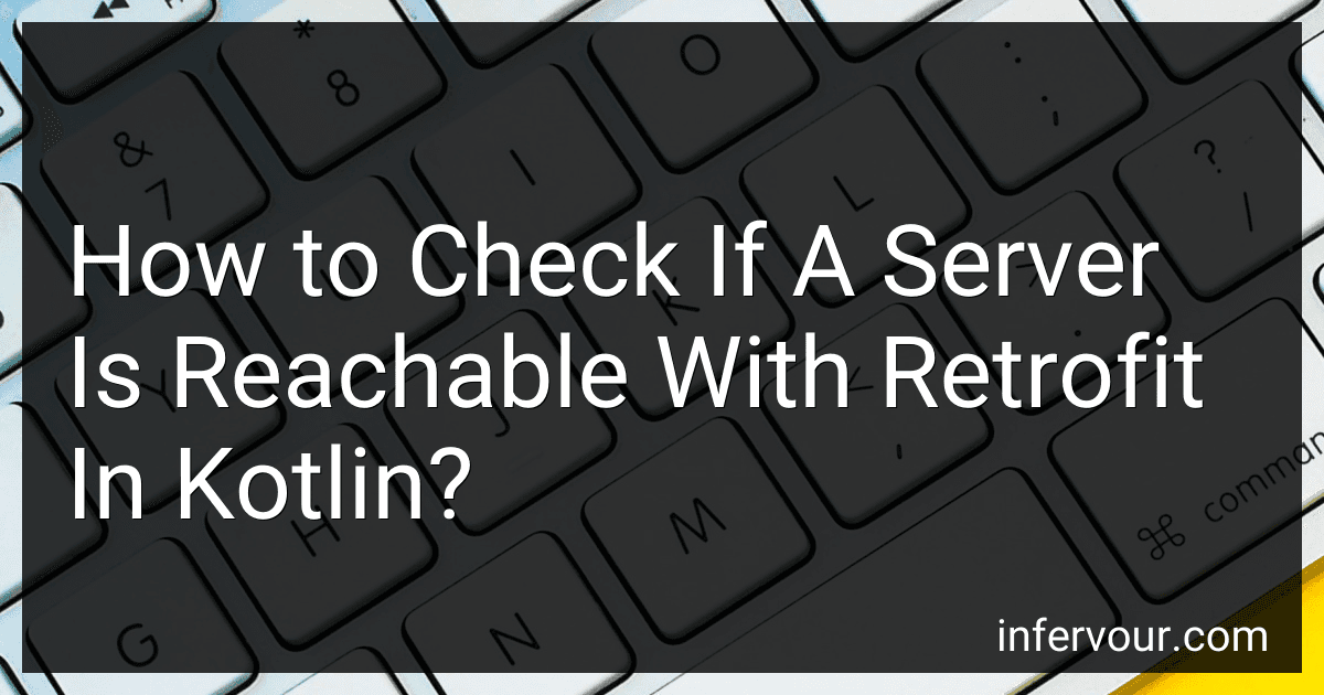 How to Check If A Server Is Reachable With Retrofit In Kotlin? image