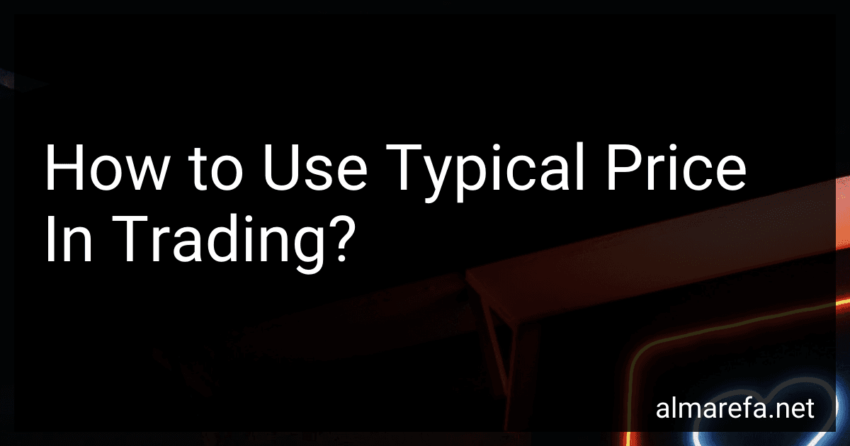 How to Use Typical Price In Trading? preview