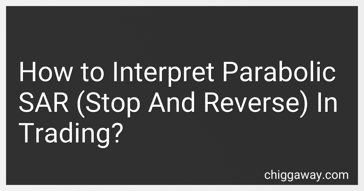 How to Interpret Parabolic SAR (Stop And Reverse) In Trading? preview