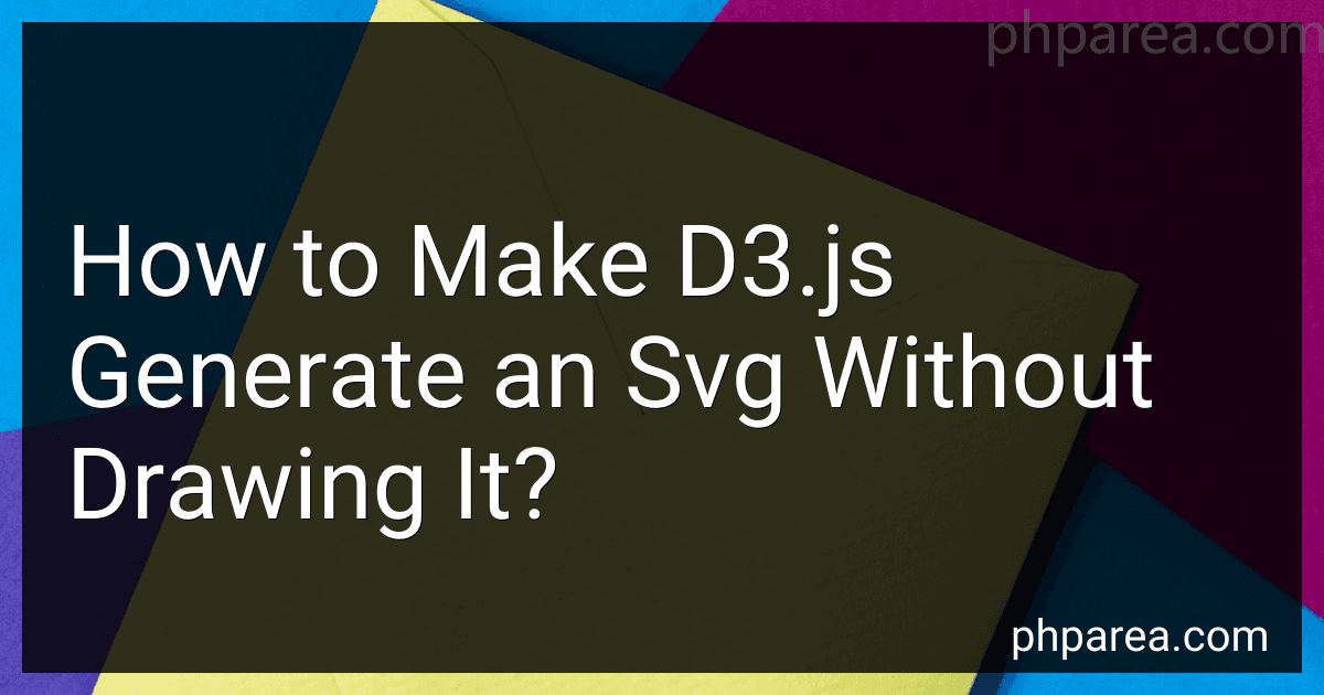 How to Make D3.js Generate an Svg Without Drawing It? image