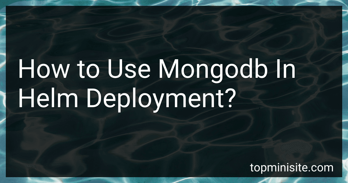 How to Use Mongodb In Helm Deployment? image