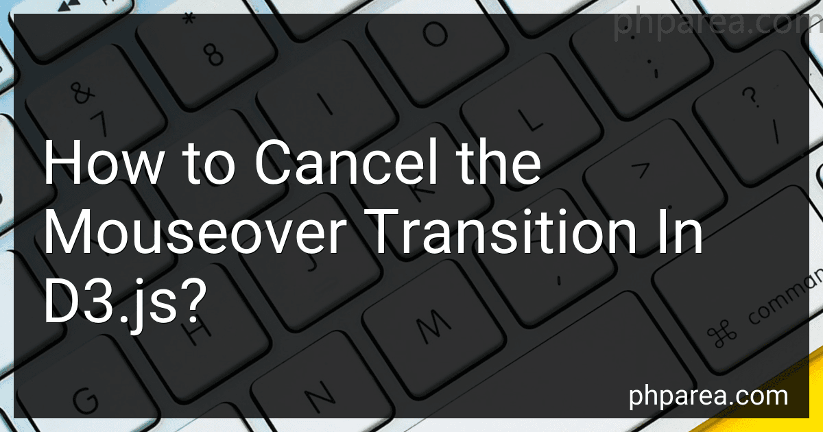How to Cancel the Mouseover Transition In D3.js? image