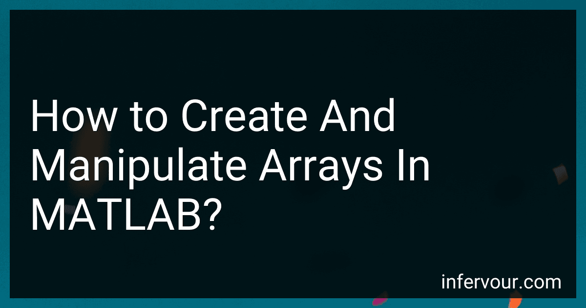 How to Create And Manipulate Arrays In MATLAB? image