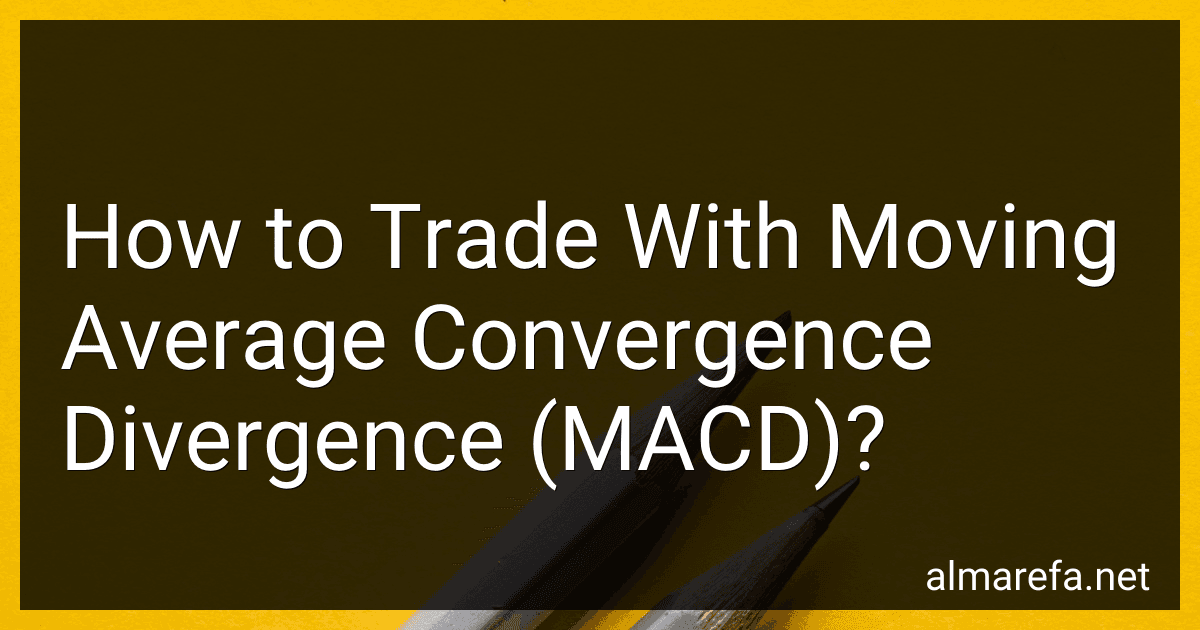 How to Trade With Moving Average Convergence Divergence (MACD)? preview