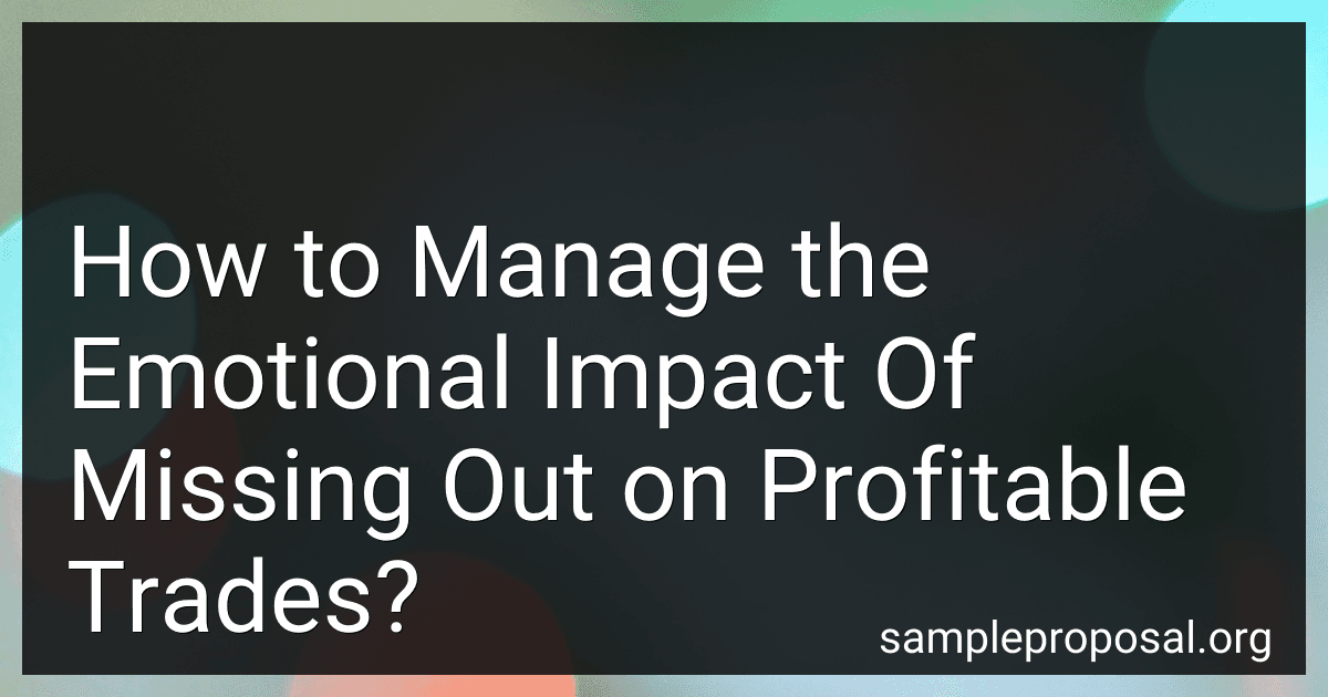 How to Manage the Emotional Impact Of Missing Out on Profitable Trades? preview