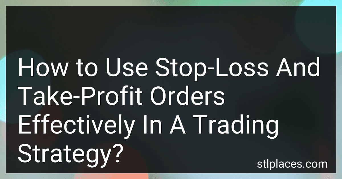 How to Use Stop-Loss And Take-Profit Orders Effectively In A Trading Strategy? image