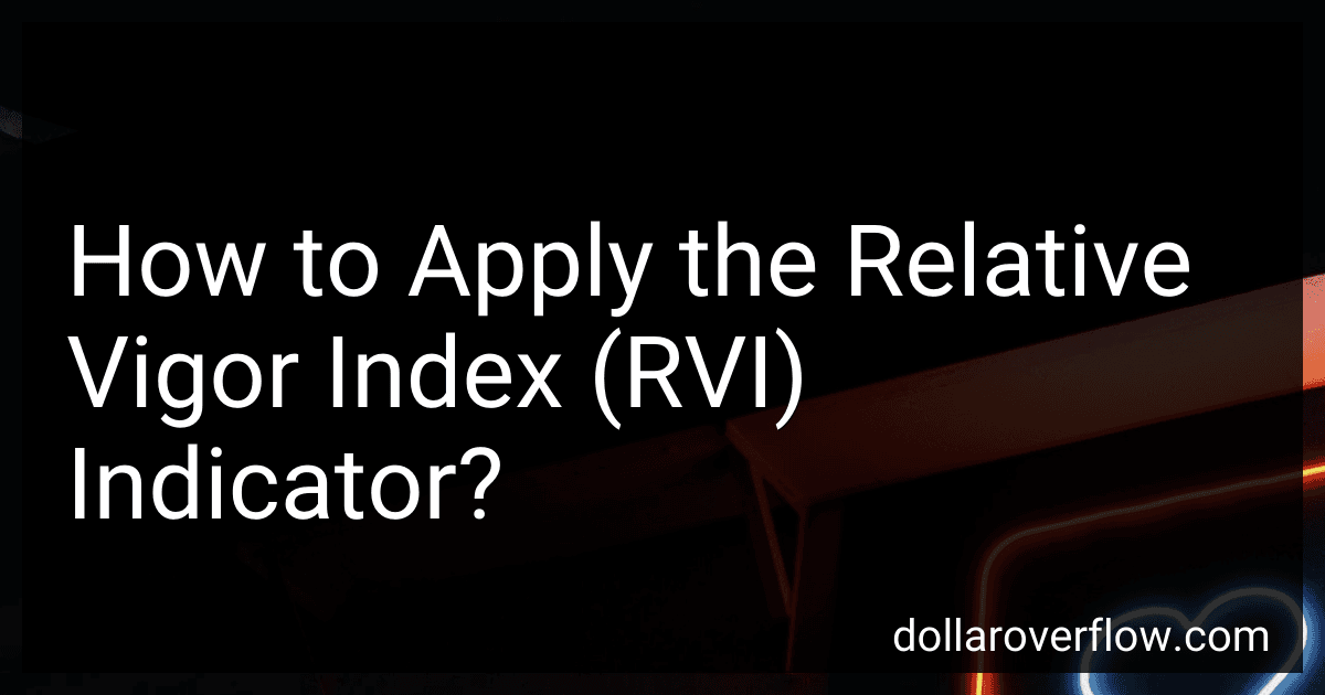 How to Apply the Relative Vigor Index (RVI) Indicator? image