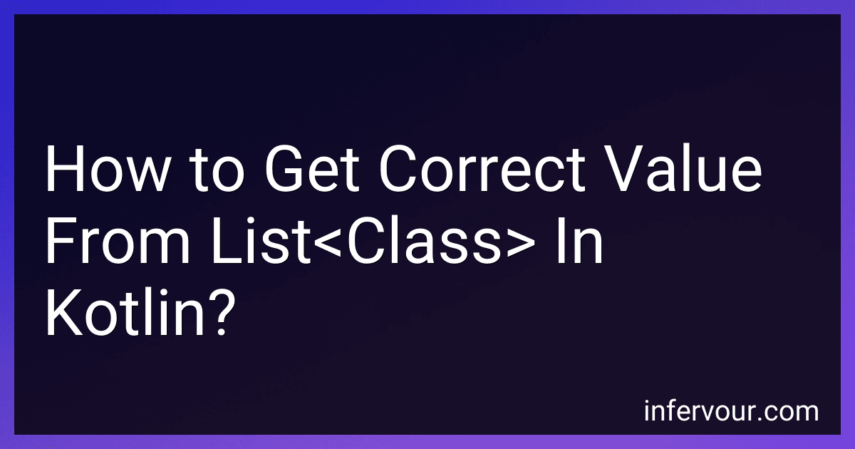 How to Get Correct Value From List<Class> In Kotlin? image