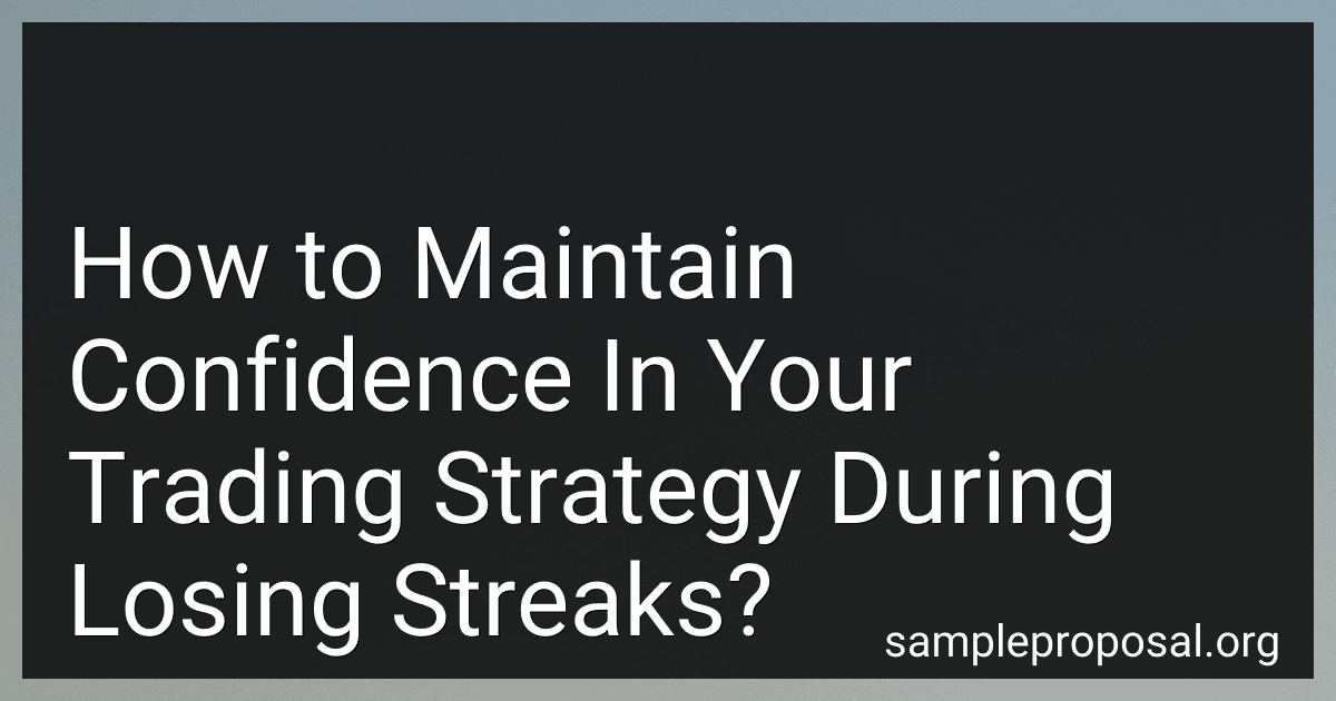 How to Maintain Confidence In Your Trading Strategy During Losing Streaks? preview