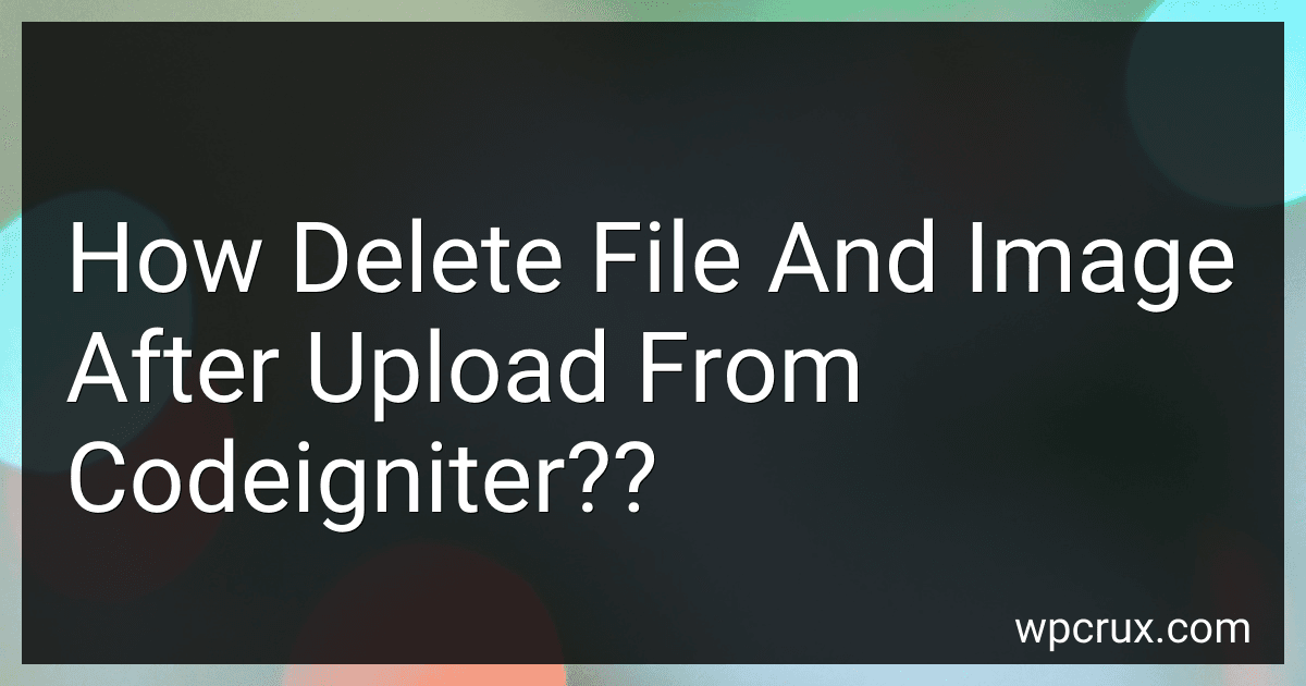 How Delete File And Image After Upload From Codeigniter?? image