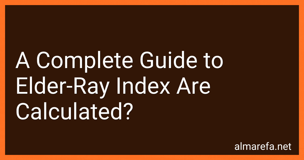A Complete Guide to Elder-Ray Index Are Calculated? preview