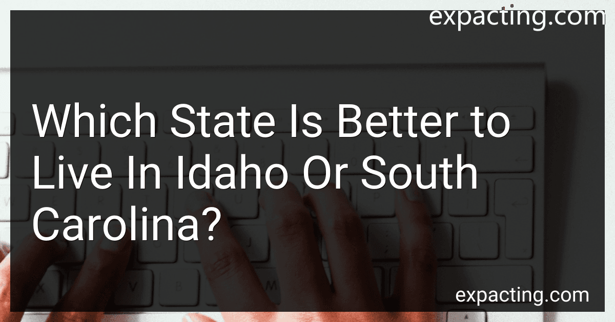 Which State Is Better to Live In Idaho Or South Carolina? preview
