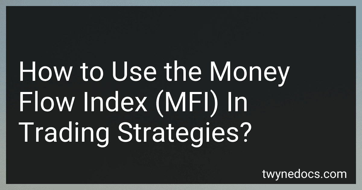 How to Use the Money Flow Index (MFI) In Trading Strategies? image