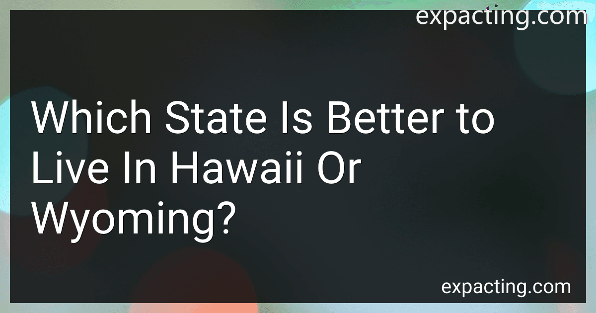 Which State Is Better to Live In Hawaii Or Wyoming? preview