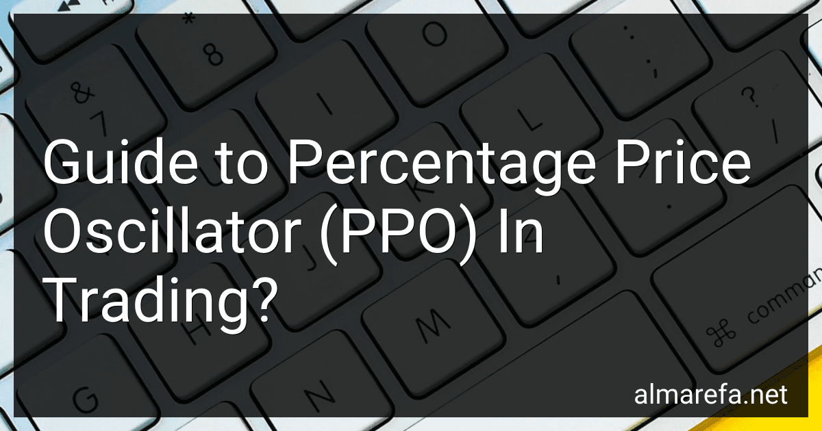 Guide to Percentage Price Oscillator (PPO) In Trading? preview