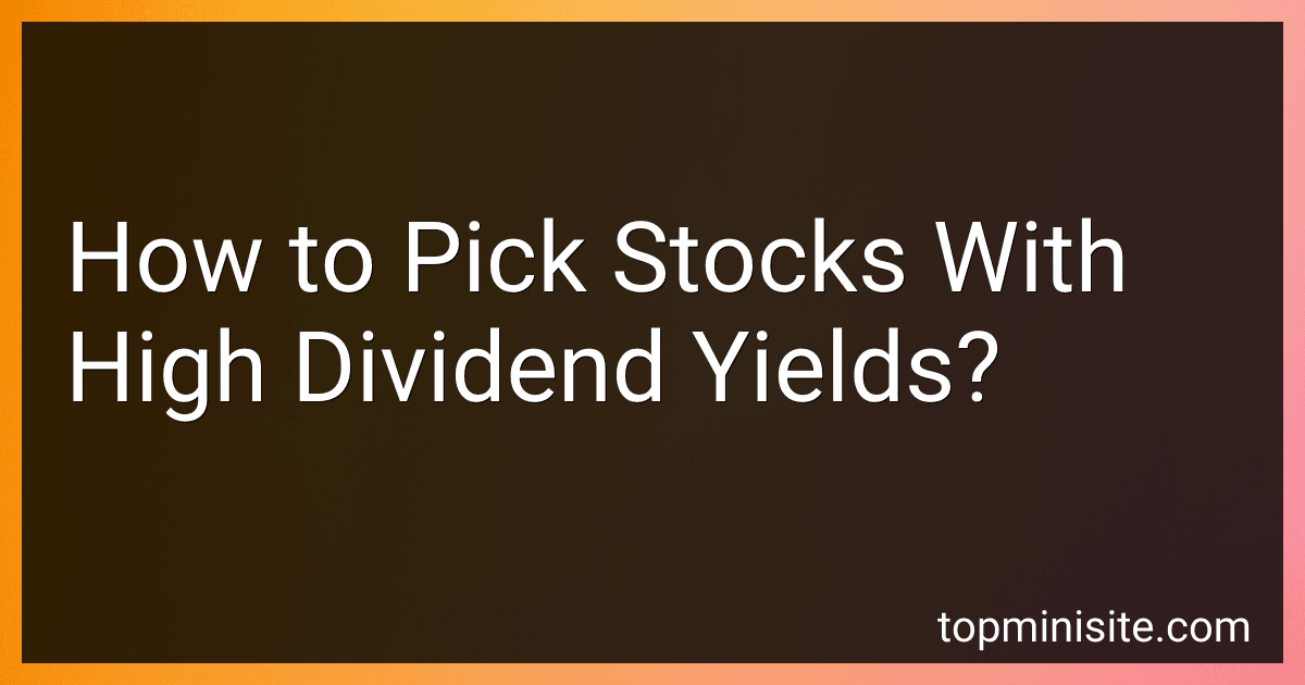 How to Pick Stocks With High Dividend Yields? image