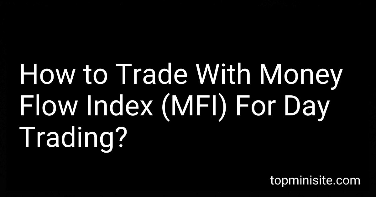 How to Trade With Money Flow Index (MFI) For Day Trading? image