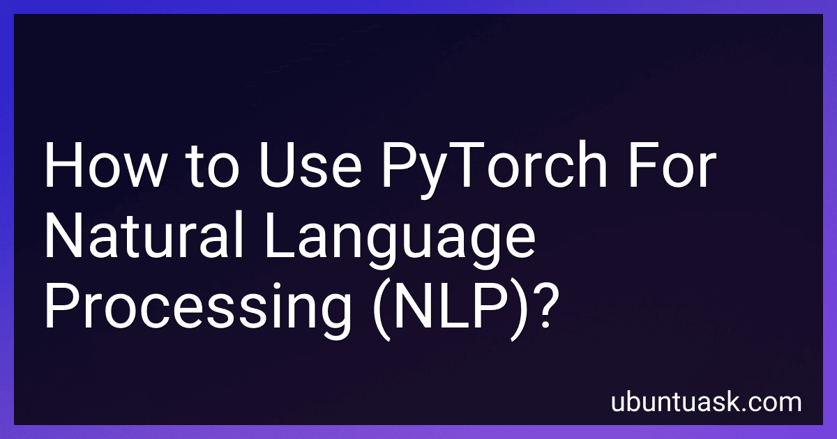 How to Use PyTorch For Natural Language Processing (NLP)? image