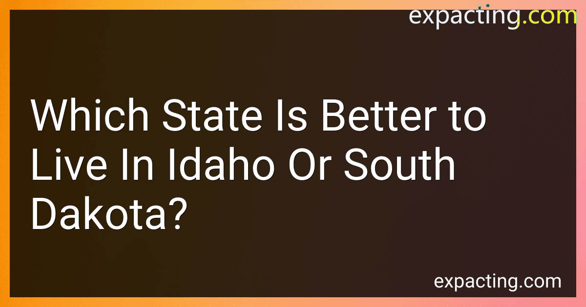 Which State Is Better to Live In Idaho Or South Dakota? preview