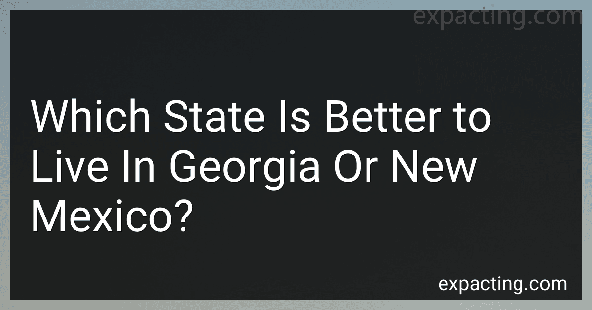 Which State Is Better to Live In Georgia Or New Mexico? preview
