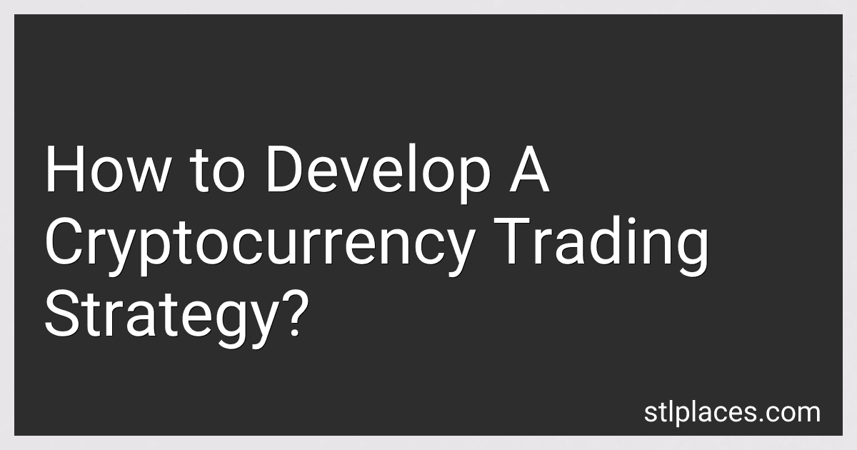 How to Develop A Cryptocurrency Trading Strategy? preview