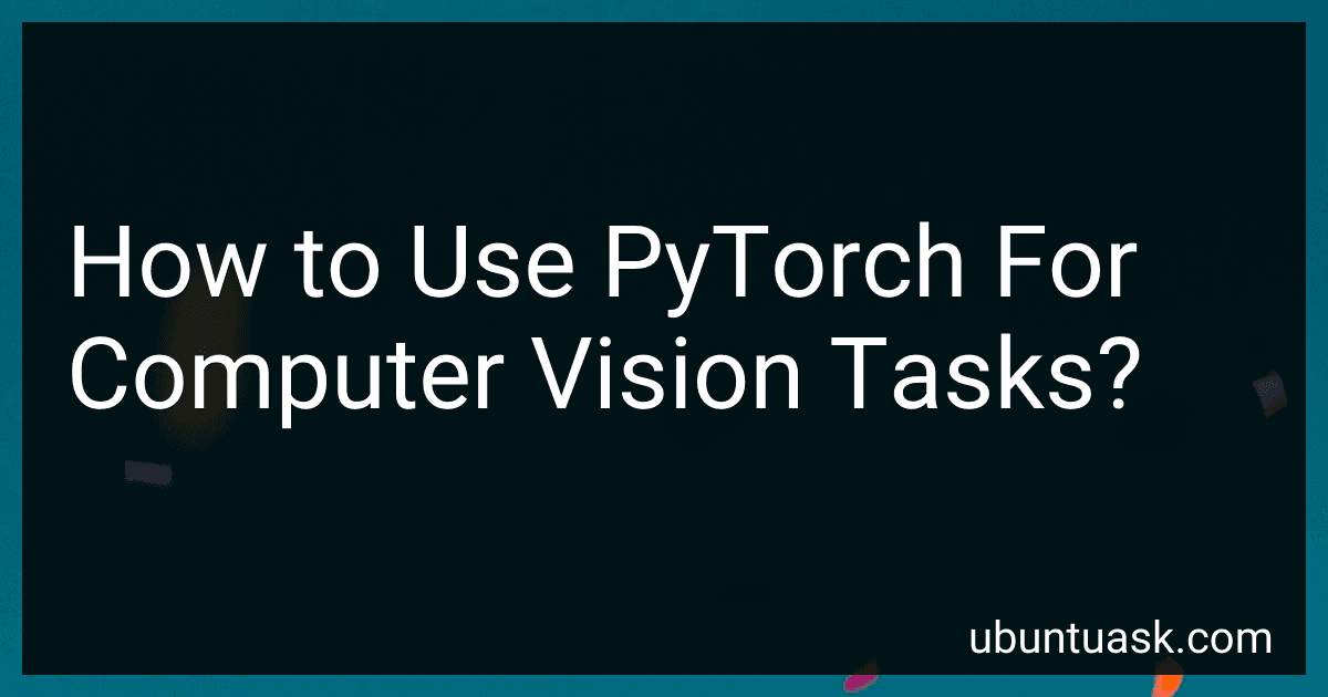 How to Use PyTorch For Computer Vision Tasks? image