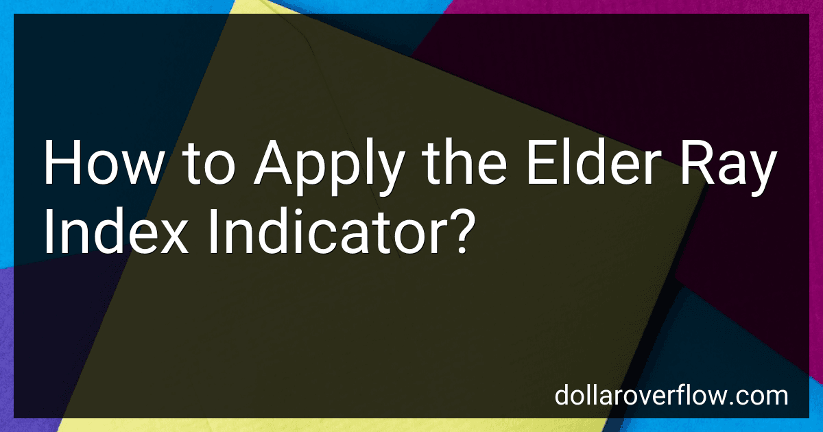 How to Apply the Elder Ray Index Indicator? image