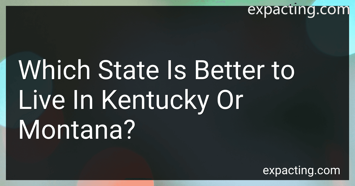 Which State Is Better to Live In Kentucky Or Montana? preview