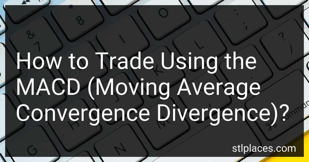 How to Trade Using the MACD (Moving Average Convergence Divergence)? image