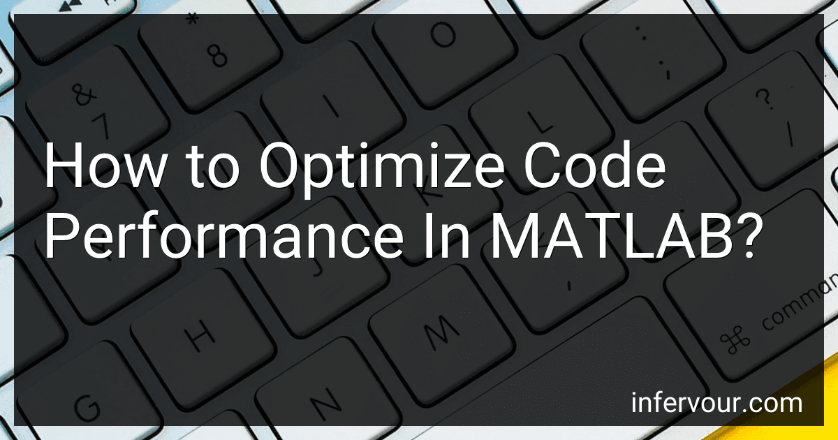 How to Optimize Code Performance In MATLAB? image