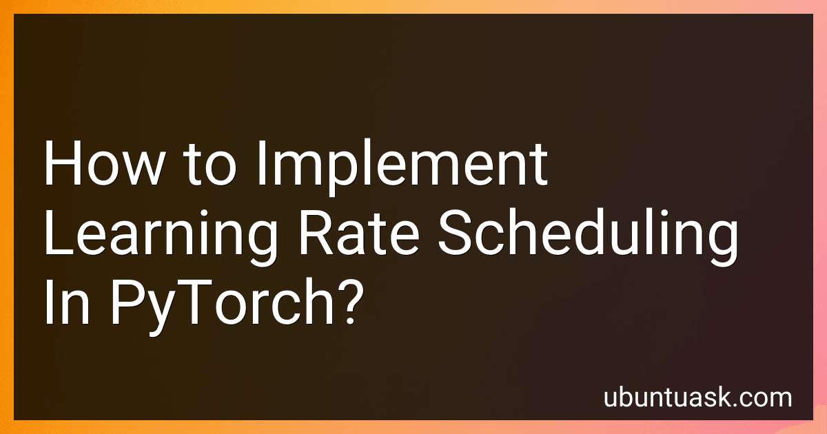 How to Implement Learning Rate Scheduling In PyTorch? image