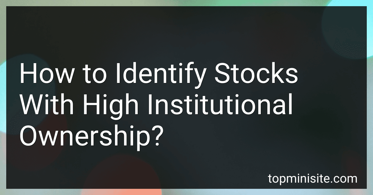 How to Identify Stocks With High Institutional Ownership? image