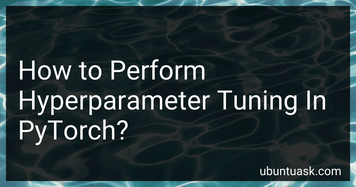 How to Perform Hyperparameter Tuning In PyTorch? image