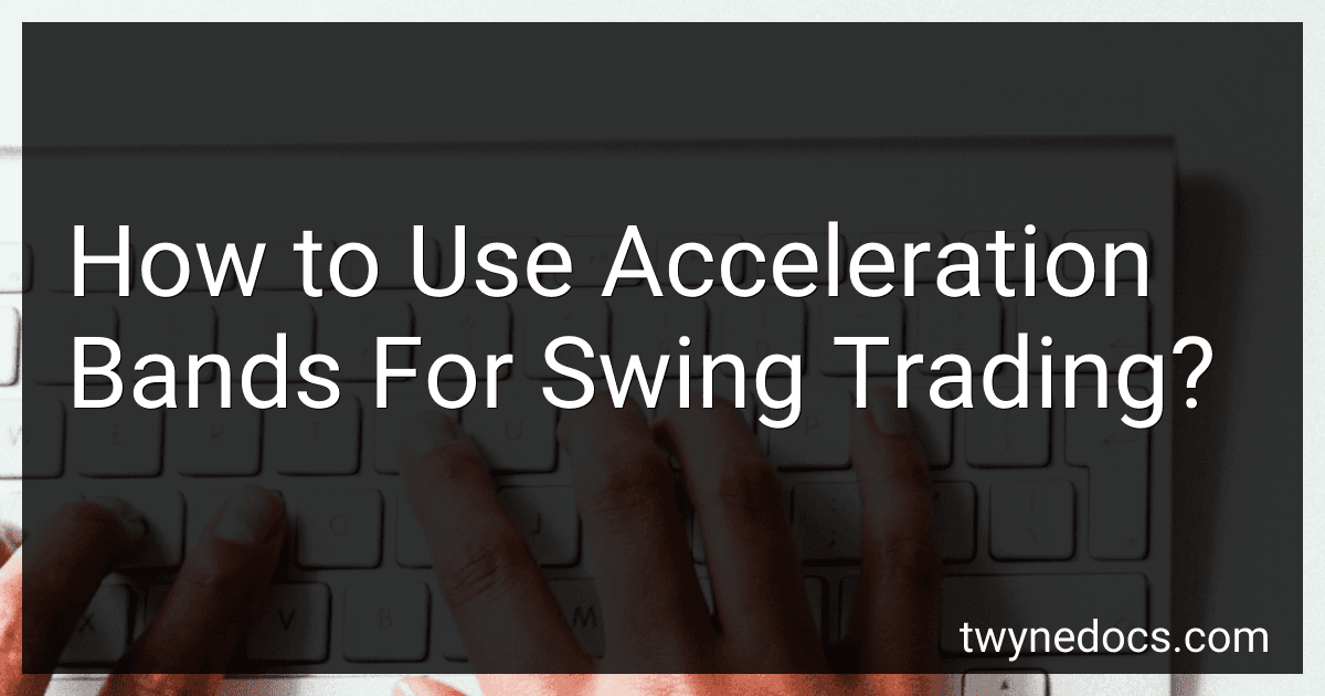 How to Use Acceleration Bands For Swing Trading? image