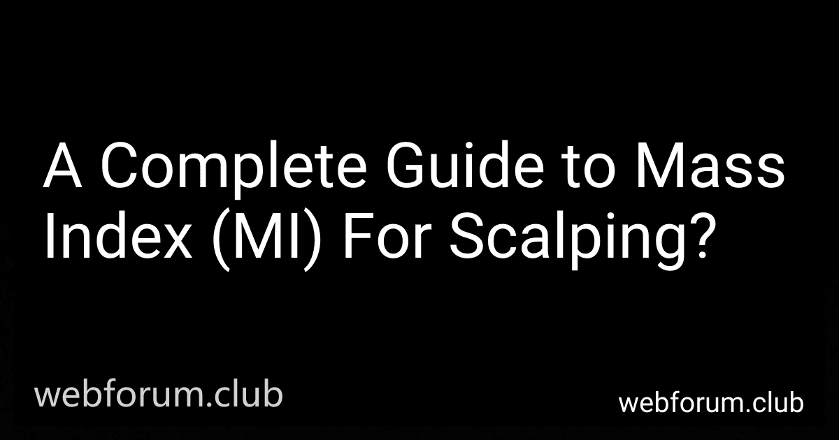 A Complete Guide to Mass Index (MI) For Scalping? preview