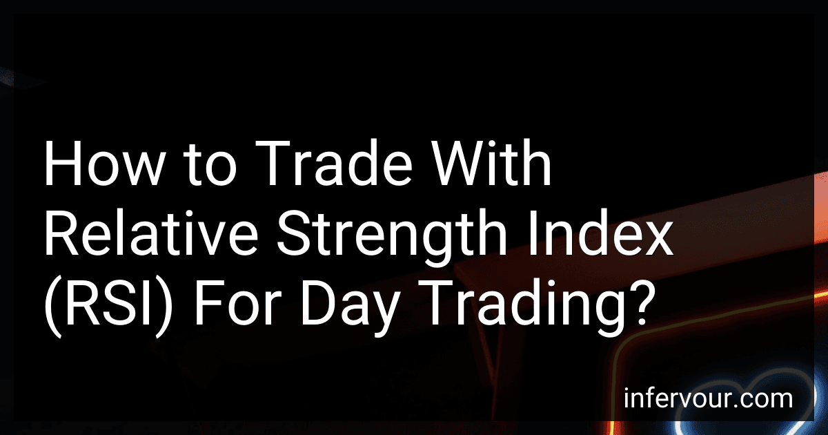 How to Trade With Relative Strength Index (RSI) For Day Trading? image