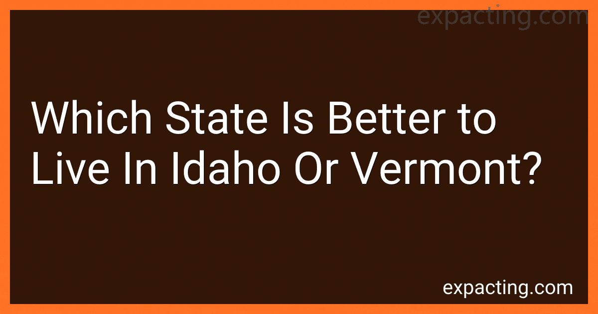 Which State Is Better to Live In Idaho Or Vermont? preview
