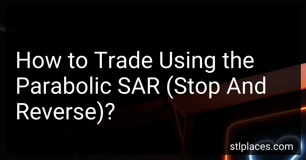How to Trade Using the Parabolic SAR (Stop And Reverse)? preview