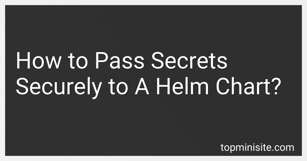 How to Pass Secrets Securely to A Helm Chart? image