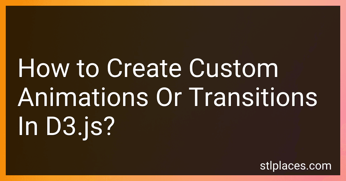 How to Create Custom Animations Or Transitions In D3.js? preview
