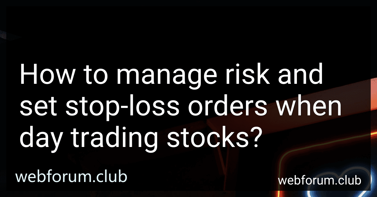 How to manage risk and set stop-loss orders when day trading stocks? preview